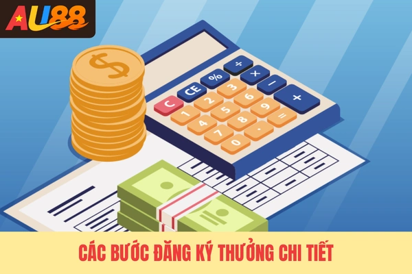 Các bước đăng ký thưởng chi tiết