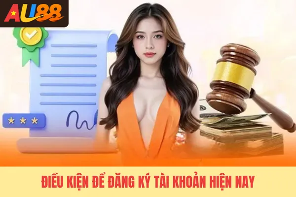 Điều kiện để đăng ký tài khoản hiện nay Điều kiện để đăng ký tài khoản hiện nay