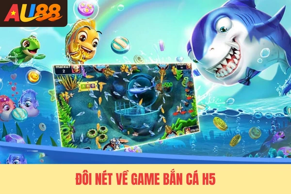 Đôi nét về game bắn cá H5