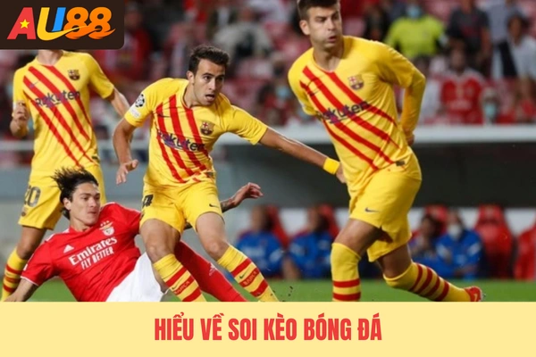 Hiểu về soi kèo bóng đá