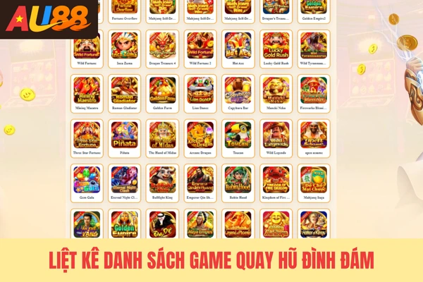 Liệt kê danh sách game quay hũ đình đám