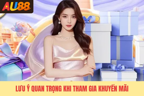 Lưu ý quan trọng khi tham gia khuyến mãi Lưu ý quan trọng khi tham gia khuyến mãi
