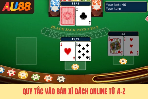 Quy tắc vào bàn Xì Dách online từ A-Z