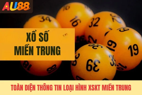 Toàn diện thông tin loại hình XSKT miền Trung Toàn diện thông tin loại hình XSKT miền Trung