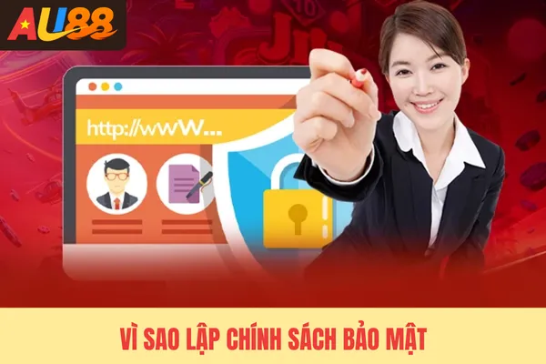 Vì sao lập chính sách bảo mật Vì sao lập chính sách bảo mật